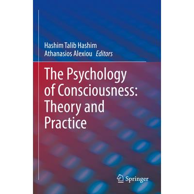 The Psychology of Consciousness: Theory and Practice
