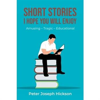 Short Stories I Hope You Will Enjoy