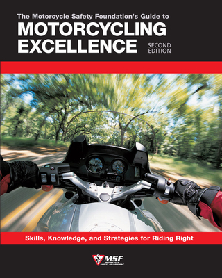 The Motorcycle Safety Foundation’s Guide to Motorcycling Excellence