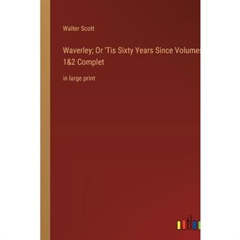 Waverley; Or ’Tis Sixty Years Since Volumes 1&2 Complet
