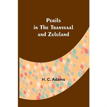 Perils in the Transvaal and Zululand