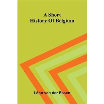 A Short History Of Belgium