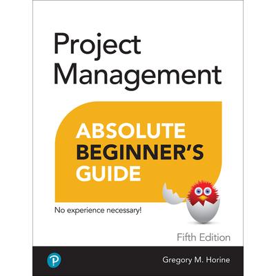 Project Management Absolute Beginner's Guide