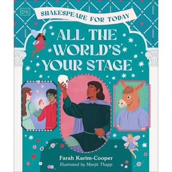 All the World's Your Stage Shakespeare for Today