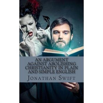 An Argument Against Abolishing Christianity In Plain and Simple English