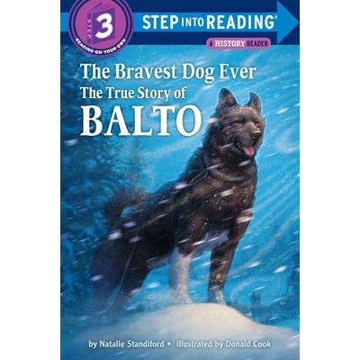 The Bravest Dog Ever: The True Story of Balto: (Step into Reading Books Series: