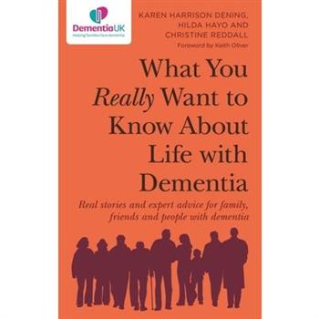 What You Really Want to Know about Life with Dementia