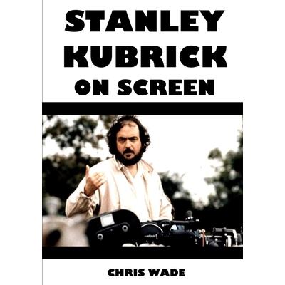 Stanley Kubrick On Screen