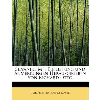 Silvanire Mit Einleitung Und Anmerkungen Herausgegeben Von Richard Otto