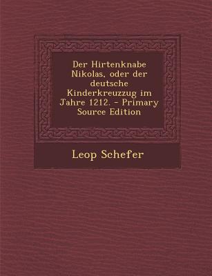 Der Hirtenknabe Nikolas, Oder Der Deutsche Kinderkreuzzug Im Jahre 1212.