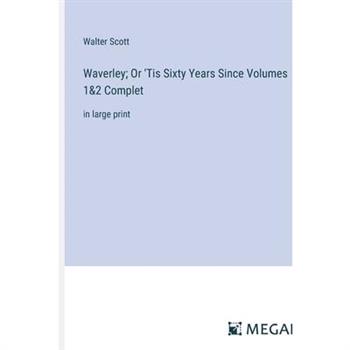 Waverley; Or ’Tis Sixty Years Since Volumes 1&2 Complet