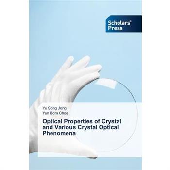 Optical Properties of Crystal and Various Crystal Optical Phenomena