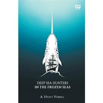 Deep Sea Hunters In The Frozen Seas