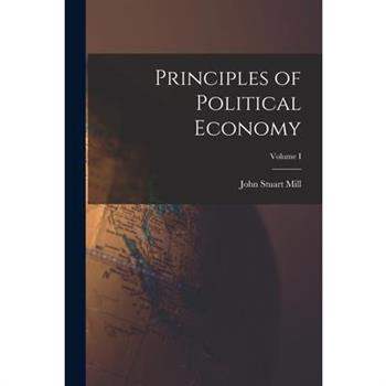 Principles of Political Economy; Volume I