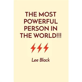 The Most Powerful Person in the World!!!