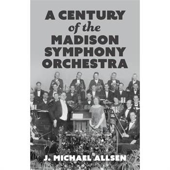 A Century of the Madison Symphony Orchestra