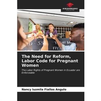 The Need for Reform, Labor Code for Pregnant Women