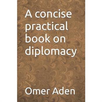 A concise practical book on diplomacy