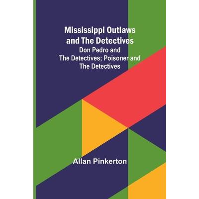 Mississippi Outlaws and the Detectives; Don Pedro and the Detectives; Poisoner and the Detectives