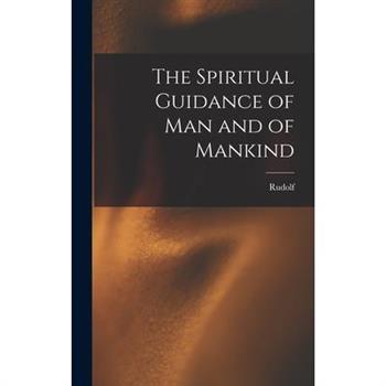 The Spiritual Guidance of Man and of Mankind