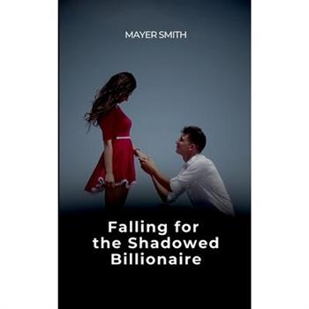 Falling for the Shadowed Billionaire
