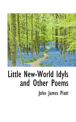 Little New-World Idyls and Other Poems