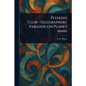 Pleiades Club-Telegraphers' Paradise on Planet Mars