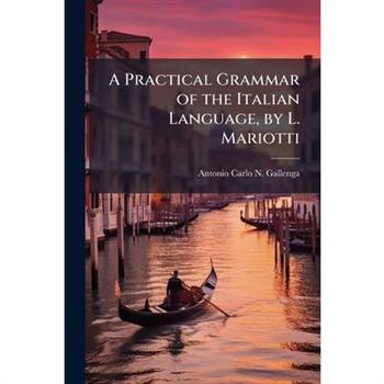 A Practical Grammar of the Italian Language, by L. Mariotti