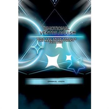 Emotional Ventriloquism, When You Speak Through the Mask of Another's Feelings