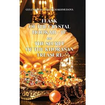 FLASK OF CRYSTAL HOOKAH-IV or THE SECRET OF THE KHORASAN TREASURE