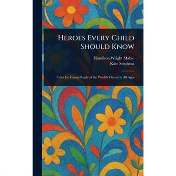 Heroes Every Child Should Know