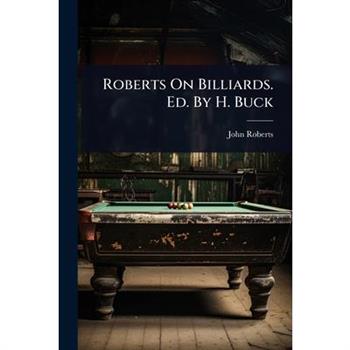 Roberts On Billiards. Ed. By H. Buck