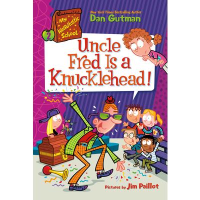 My Weirdtastic School #2: Uncle Fred Is a Knucklehead!