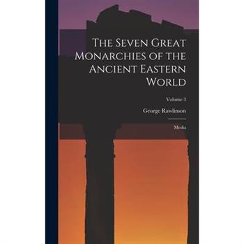 The Seven Great Monarchies of the Ancient Eastern World