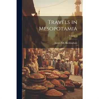 Travels in Mesopotamia; Volume 2