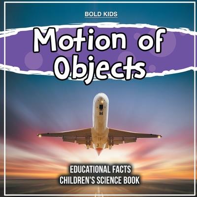 Motion of Objects Educational Facts Children’s Science Book