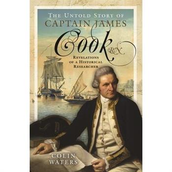 The Untold Story of Captain James Cook RN