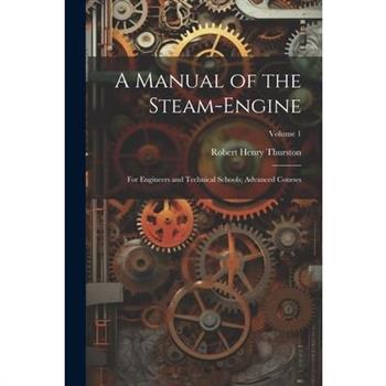 A Manual of the Steam-Engine