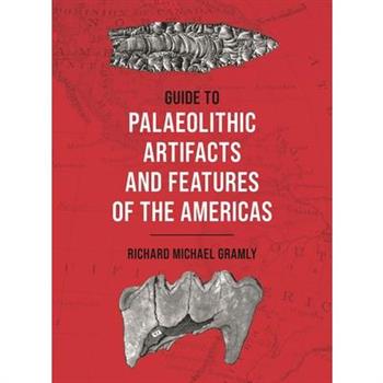 Guide to Palaeolithic Artifacts and Features of the Americas