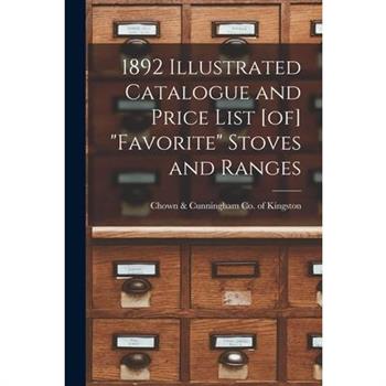 1892 Illustrated Catalogue and Price List [of] ”Favorite” Stoves and Ranges