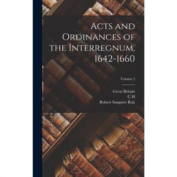 Acts and Ordinances of the Interregnum, 1642-1660; Volume 3