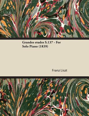 Grandes 矇tudes S.137 - For Solo Piano (1839)