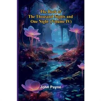 The Book Of The Thousand Nights And One Night (Volume Iv)