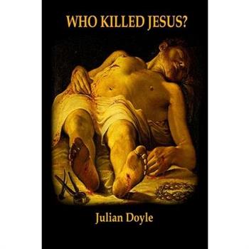 Who Killed Jesus?