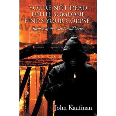 You’re Not Dead Until Someone Finds Your Corpse!