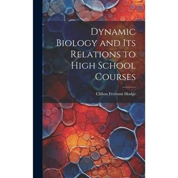 Dynamic Biology and Its Relations to High School Courses