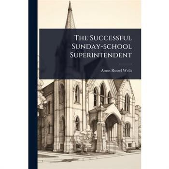 The Successful Sunday-school Superintendent