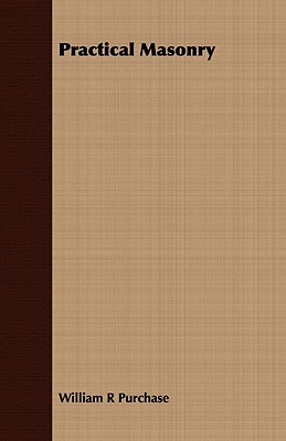 Practical Masonry;A Guide to the Art of Stone Cutting