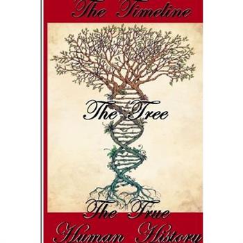 The Timeline, The Tree, The True Human History
