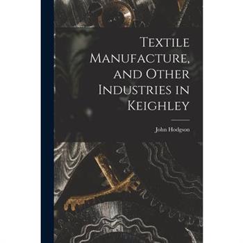 Textile Manufacture, and Other Industries in Keighley